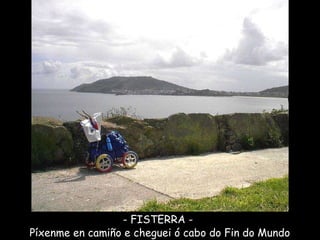 - FISTERRA -  Píxenme en camiño e cheguei ó cabo do Fin do Mundo 