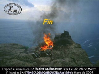 Empecé el Camino en SAINT JEAN PIED DE PORT el día 28 de Marzo  Y llegué a SANTIAGO DE COMPOSTELA el 04 de Mayo de 2004 Fin Todas as Fotos en http://carrinho.blogspot.com 