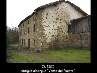 - ZUBIRI -  Antiguo albergue “Venta del Puerto”  