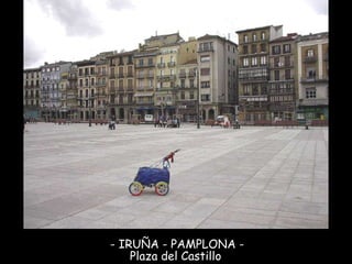 - IRUÑA - PAMPLONA -  Plaza del Castillo  