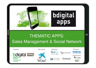 THEMATIC APPS:
Sales Management & Social Network
 