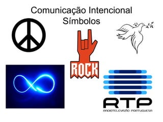 Comunicação Intencional
Símbolos
 