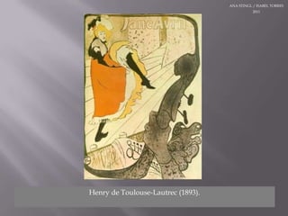 ANA STINGL / ISABEL TORRES 2011Henry de Toulouse-Lautrec (1893).