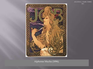 ANA STINGL / ISABEL TORRES 2011Alphonse Mucha (1896).