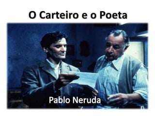 O Carteiro e o Poeta Pablo Neruda 