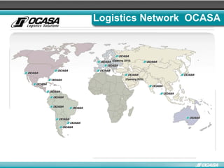 Logistics Network  OCASA (Opening 2010) (Opening 2010) 