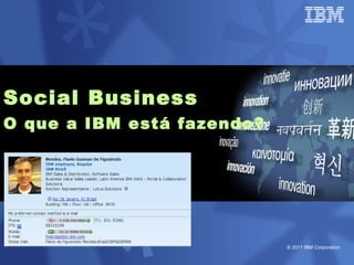 Social Business O que a IBM está fazendo? 