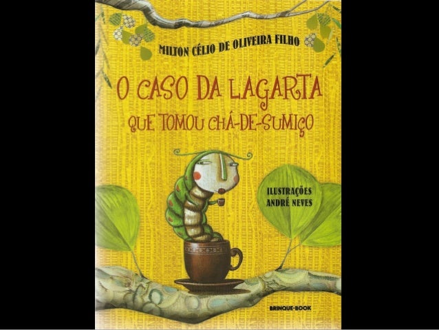 O caso da lagarta que tomou um chá de sumiço