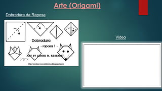 Arte (Origami)
Dobradura da Raposa
Video
 