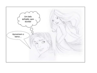 Um belo achado, sem dúvida!Aproximem o barco…