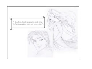 “ E daí em diante a rapariga mais bela de Veneza passou a ter um namorado.”