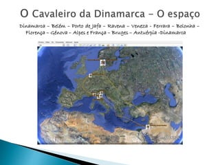 Dinamarca – Belém – Porto de Jafa – Ravena – Veneza - Ferrara – Bolonha –
Florença – Génova – Alpes e França – Bruges – Antuérpia -Dinamarca
 