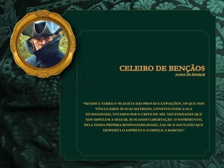 “SENDO A TERRA O ‘PLANETA DAS PROVAS E EXPIAÇÕES’, OS QUE NOS 
VINCULAMOS ÀS SUAS MATRIZES, CONSTITUINDO A SUA 
HUMANIDADE, ESTAMOS SOB O CRIVO DE MIL NECESSIDADES QUE 
NOS IMPELEM A SEGUIR, BUSCANDO LIBERTAÇÃO. O SOFRIMENTO, 
PELA NOSSA PRÓPRIA RESPONSABILIDADE, FAZ-SE O AGUILHÃO QUE 
DESPERTA O ESPÍRITO E O IMPELE A MARCHA” 
 