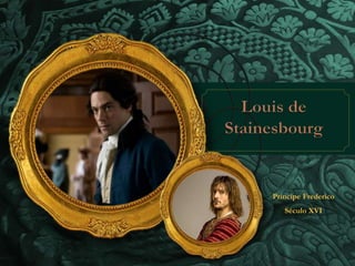 Príncipe Frederico 
Século XVI 
 