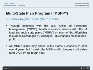 Craig B. Garner
Garner Health Law Corporation

The Latest Paradigm
Shift In Health Care

Multi-State Plan Program (“MSPP”)...