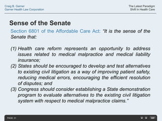 Craig B. Garner
Garner Health Law Corporation

The Latest Paradigm
Shift In Health Care

Sense of the Senate
Section 6801 ...