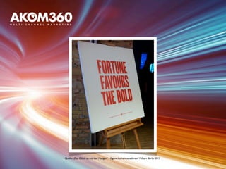 59 
Quelle: „Das Glück ist mit den Mutigen“ - Eigene Aufnahme während FbStart Berlin 2013 
 