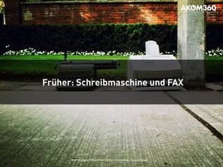 Früher: Schreibmaschine und FAX 
Bild: Matt Jiggins, Old and New, Neither Wanted, https://flic.kr/p/77hLqD 
 
