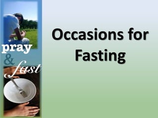 Occasions for
Fasting
 