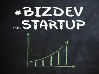 #BIZDEV 
FOR STARTUP 
 