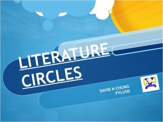 LITERATURE CIRCLES DAVID N CHUNG PYLUSD 