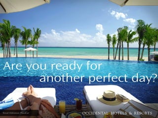 Are you ready for
another perfect day?
Royal Hideaway Playacar
 