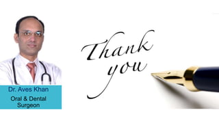 Dr. Aves Khan
Oral & Dental
Surgeon
 