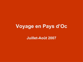 Voyage en Pays d’Oc Juillet-Août 2007 
