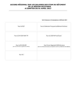 ACCORD RÉGIONAL SUR LES SALAIRES DES ETAM DU BÂTIMENT
DE LA RÉGION OCCITANIE
A COMPTER DU 01 AVRIL 2017
Fait à Toulouse en...