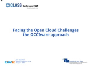 Facing the Open Cloud Challenges: the OCCIware approach