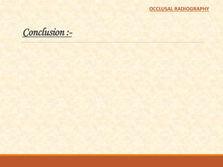 Conclusion :-
OCCLUSAL RADIOGRAPHY
 