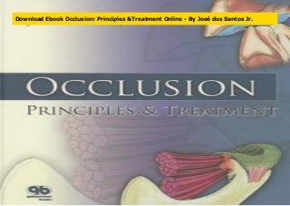 Download Ebook Occlusion: Principles &Treatment Online - By José dos Santos Jr.
 