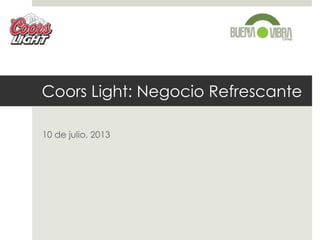 Coors Light: Negocio Refrescante
10 de julio, 2013
 