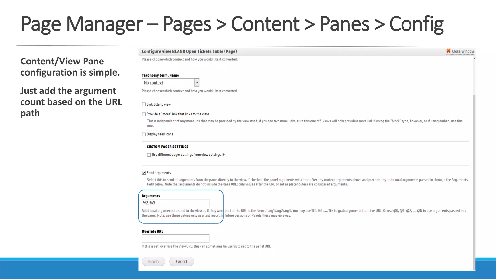 Page Manager – Pages > Content > Panes > Config
Content/View Pane
configuration is simple.
Just add the argument
count based on the URL
path
 