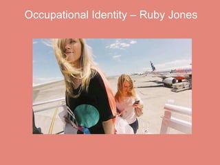 Occupational Identity – Ruby Jones
 