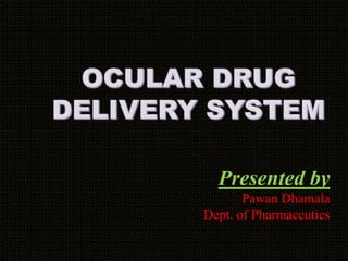 Presented by
Pawan Dhamala
Dept. of Pharmaceutics
 