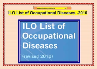 ]

              www.SlideShare.net/AhmedRefat   - 28 -


ILO List of Occupational Diseases -2010
 