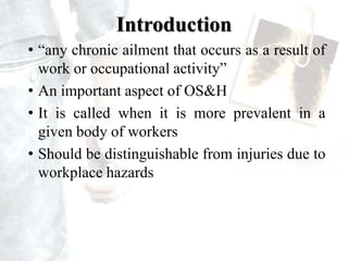 Introduction“any chronic ailment that occurs as a result of work or occupational activity”