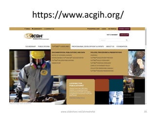 https://www.acgih.org/
www.slideshare.net/ahmedrefat 20
 