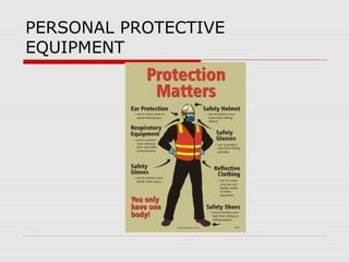PERSONAL PROTECTIVE
EQUIPMENT
 