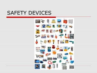 SAFETY DEVICES
 