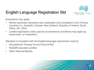 English Language Registration Std
Exemptions may apply:
• Where secondary education was undertaken and completed in one of...