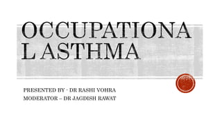 PRESENTED BY - DR RASHI VOHRA
MODERATOR – DR JAGDISH RAWAT
 