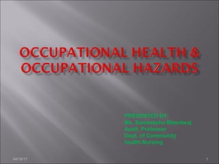 04/18/17 1
PRESENTED BY:
Ms. Sameeksha Bhardwaj
Asstt. Professor
Dept. of Community
health Nursing
 