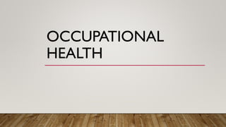 OCCUPATIONAL
HEALTH
 