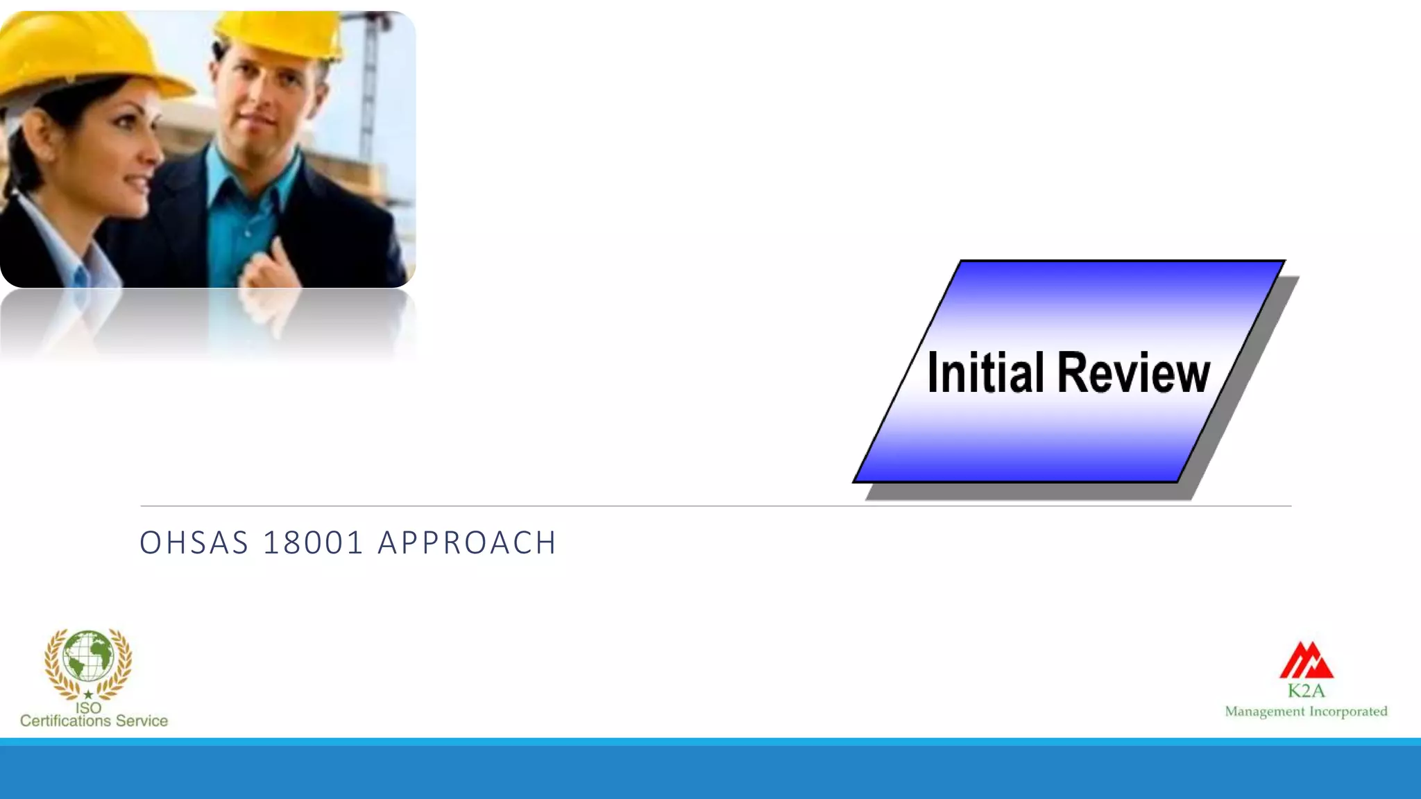 OHSAS 18001 APPROACH
 