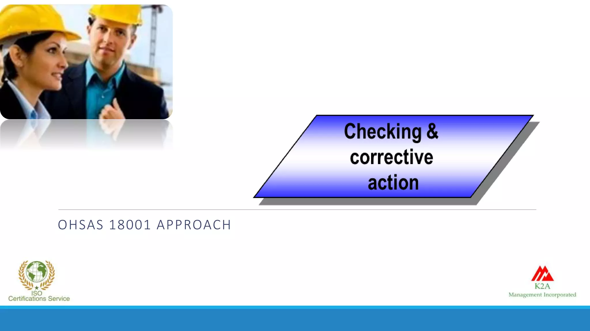 OHSAS 18001 APPROACH
 