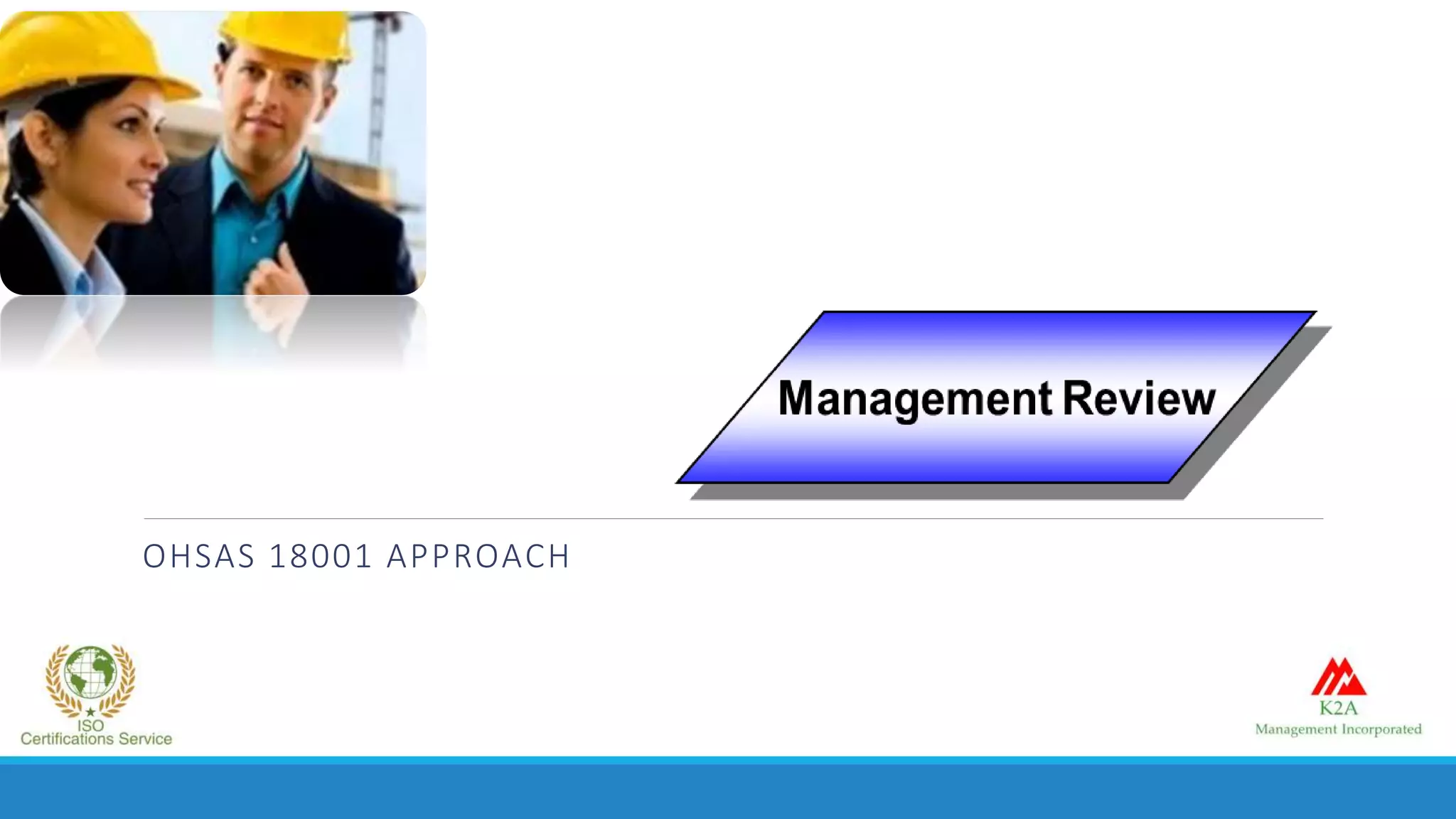 OHSAS 18001 APPROACH
 