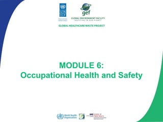 MODULE 6:
Occupational Health and Safety
 