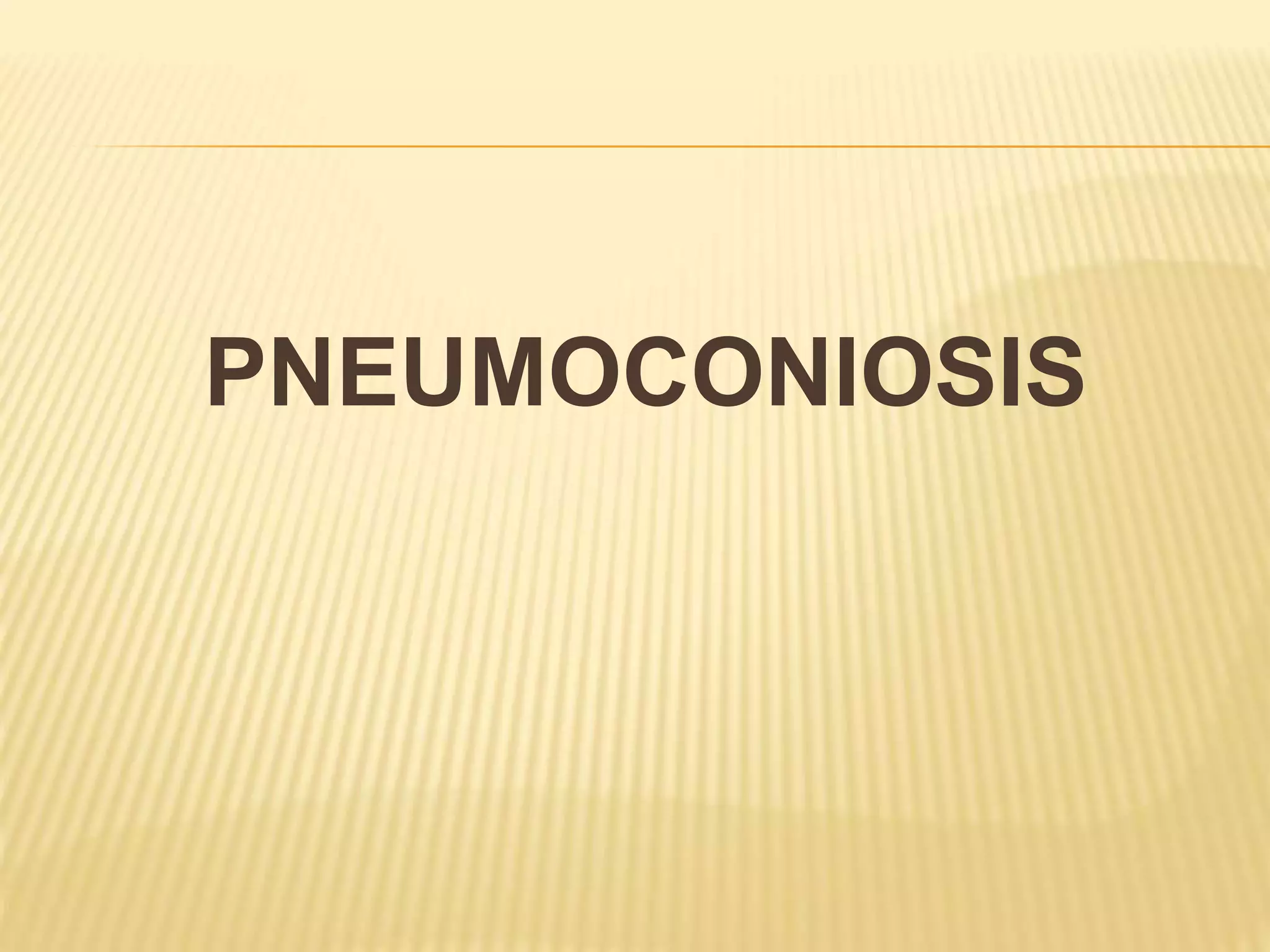 PNEUMOCONIOSIS
 
